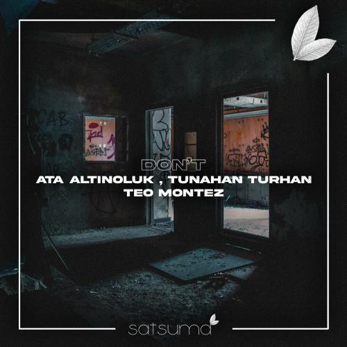 Ata Altinoluk, Tunahan Turhan & Teo Montez - Don't