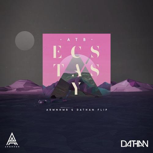 ATB - Ecstasy (ARMNHMR & DATHAN Flip)