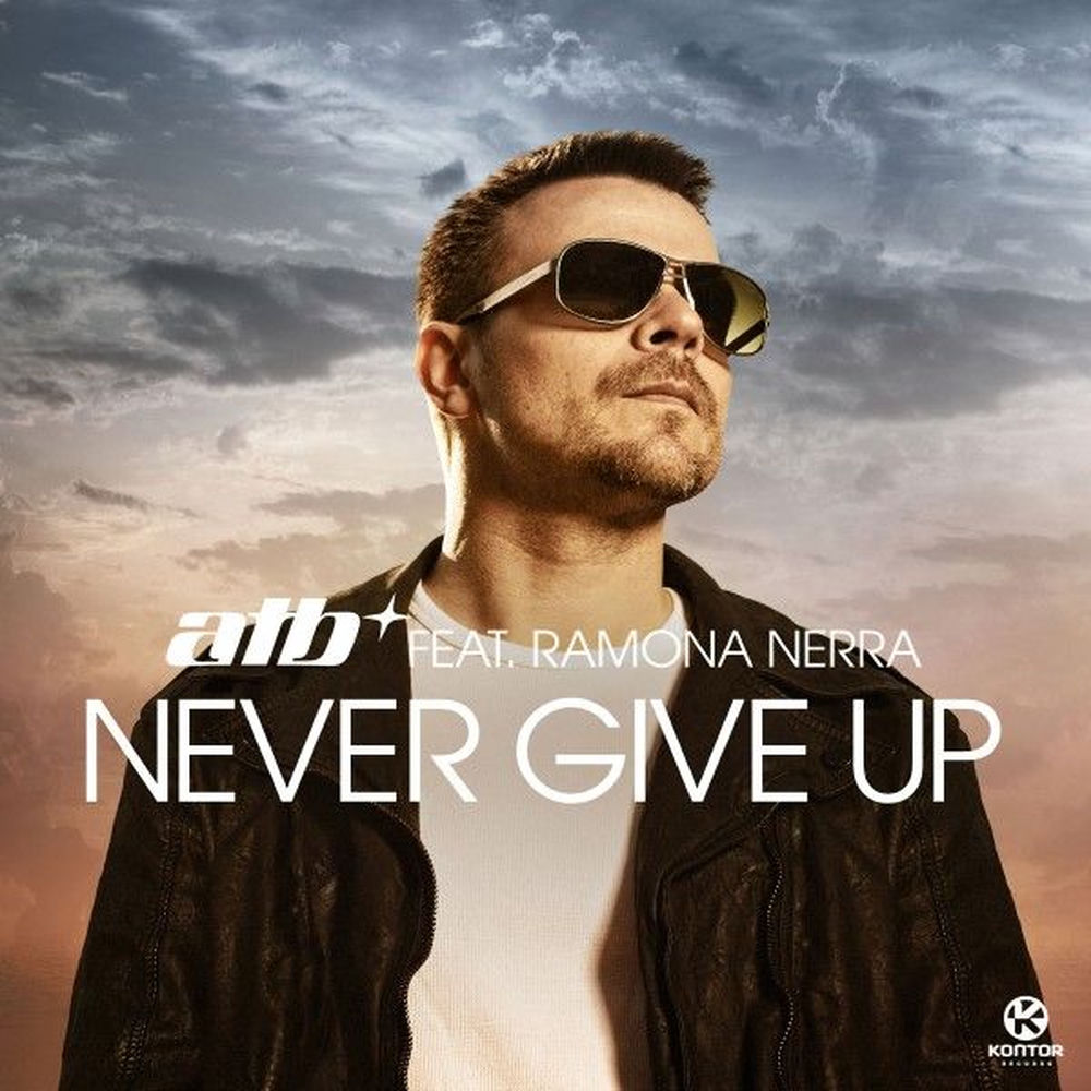 Never Give Up (Airplay Mix) - ATB feat. Ramona Nerra