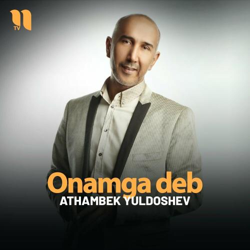 Athambek Yuldoshev - Onamga Deb
