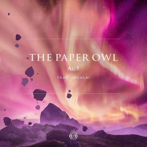 Au5 feat. Arehlai - The Paper Owl (feat. Arehlai)