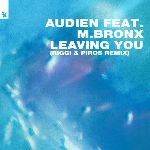 Audien feat. M.BRONX - Leaving You (Riggi and Piros Remix)