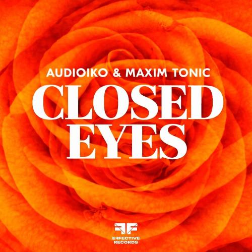 Audioiko & Maxim Tonic - Closed Eyes