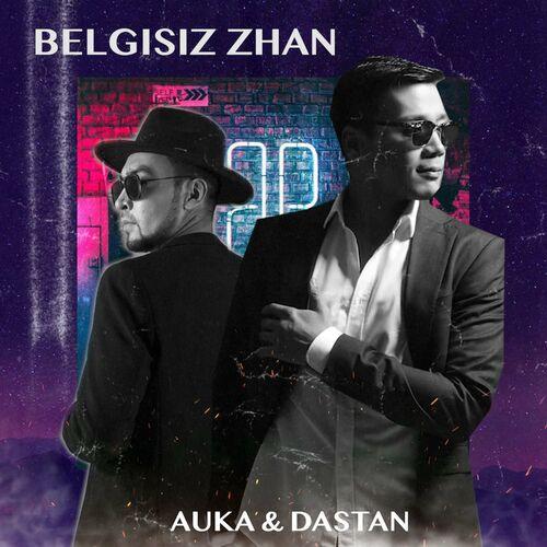 AUKA & Dastan - Belgisiz Zhan