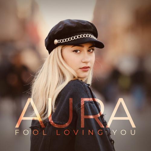 AurA - Fool Loving You