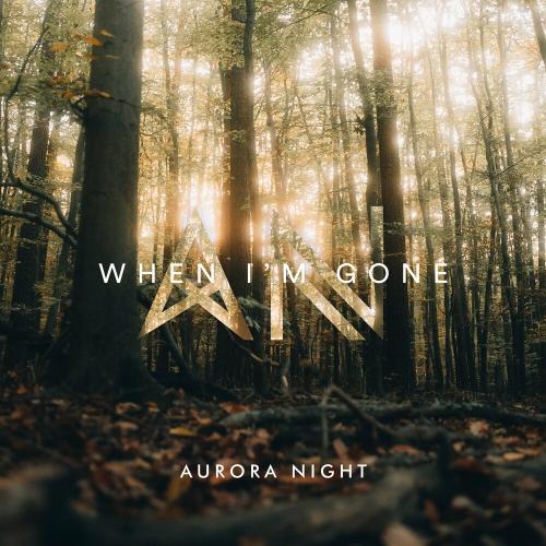 Aurora Night - When I'm Gone