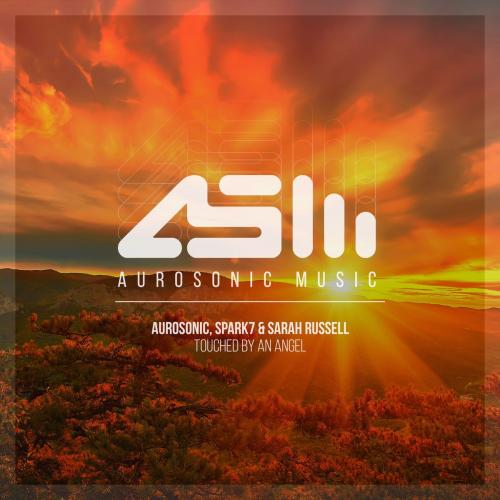 Aurosonic feat. Spark7 & Sarah Russell - Touched By An Angel