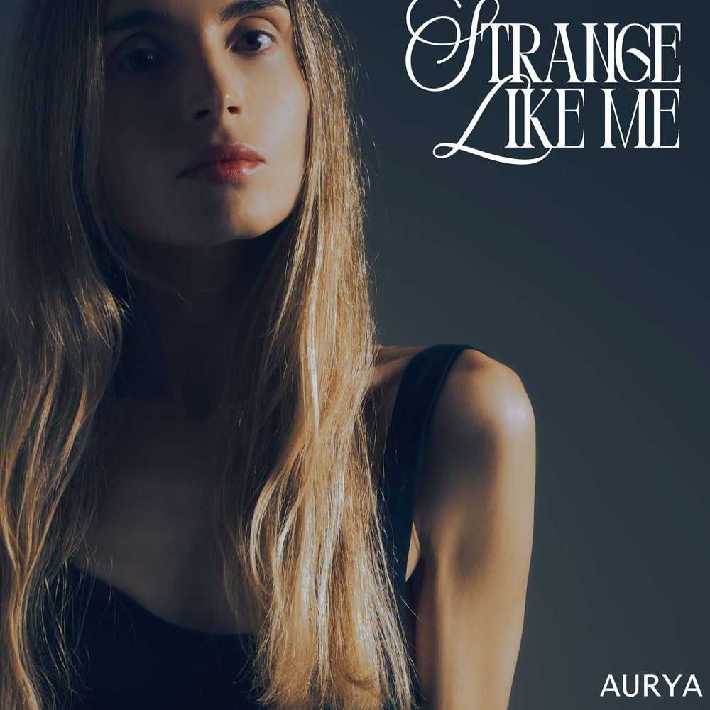 Strange Like Me - Aurya