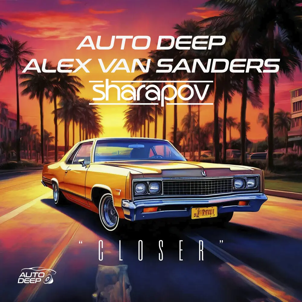 Closer (Extended) - Auto Deep, Alex Van Sanders, Sharapov