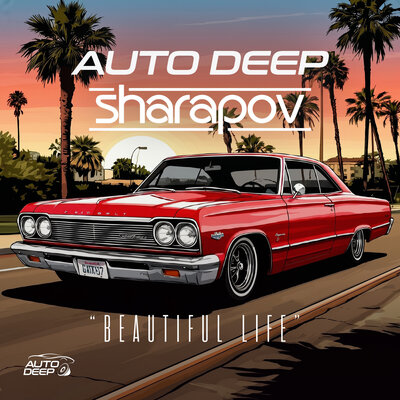 Beautiful Life - Auto Deep, Sharapov