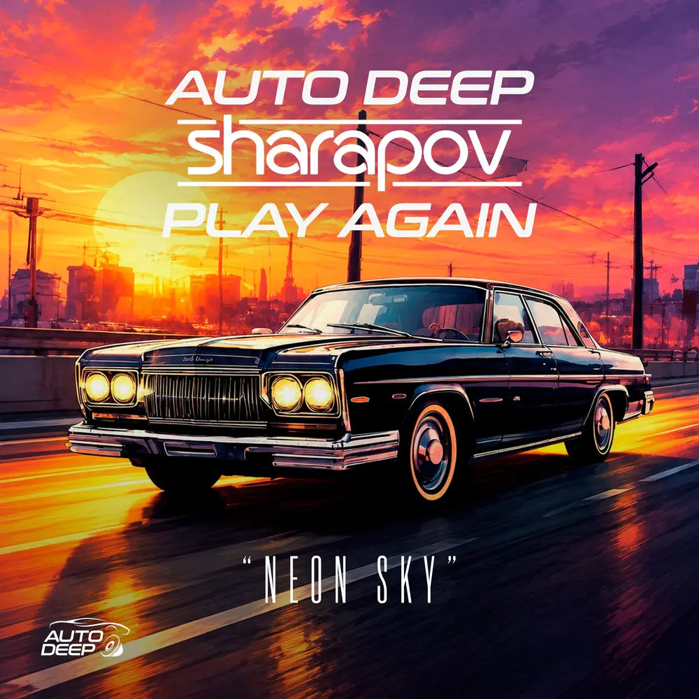 Neon Sky - Auto Deep, Sharapov, Play Again!