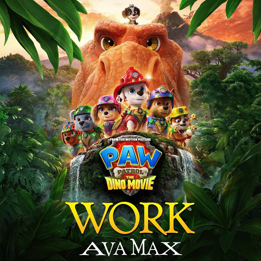 Work (from PAW Patrol- The Dino Movie) - Ava Max & PAW Patrol
