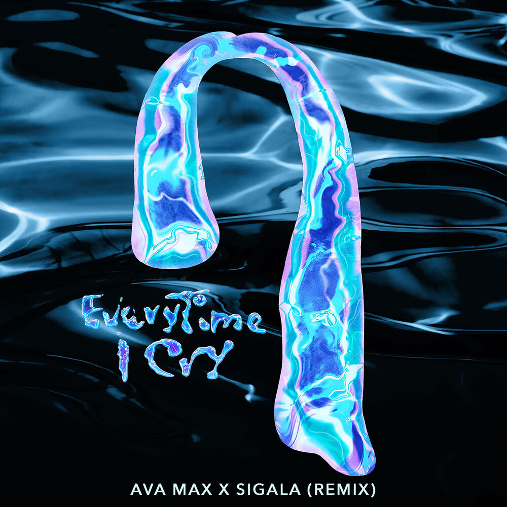 EveryTime I Cry (Sigala Remix) - Ava Max, Sigala