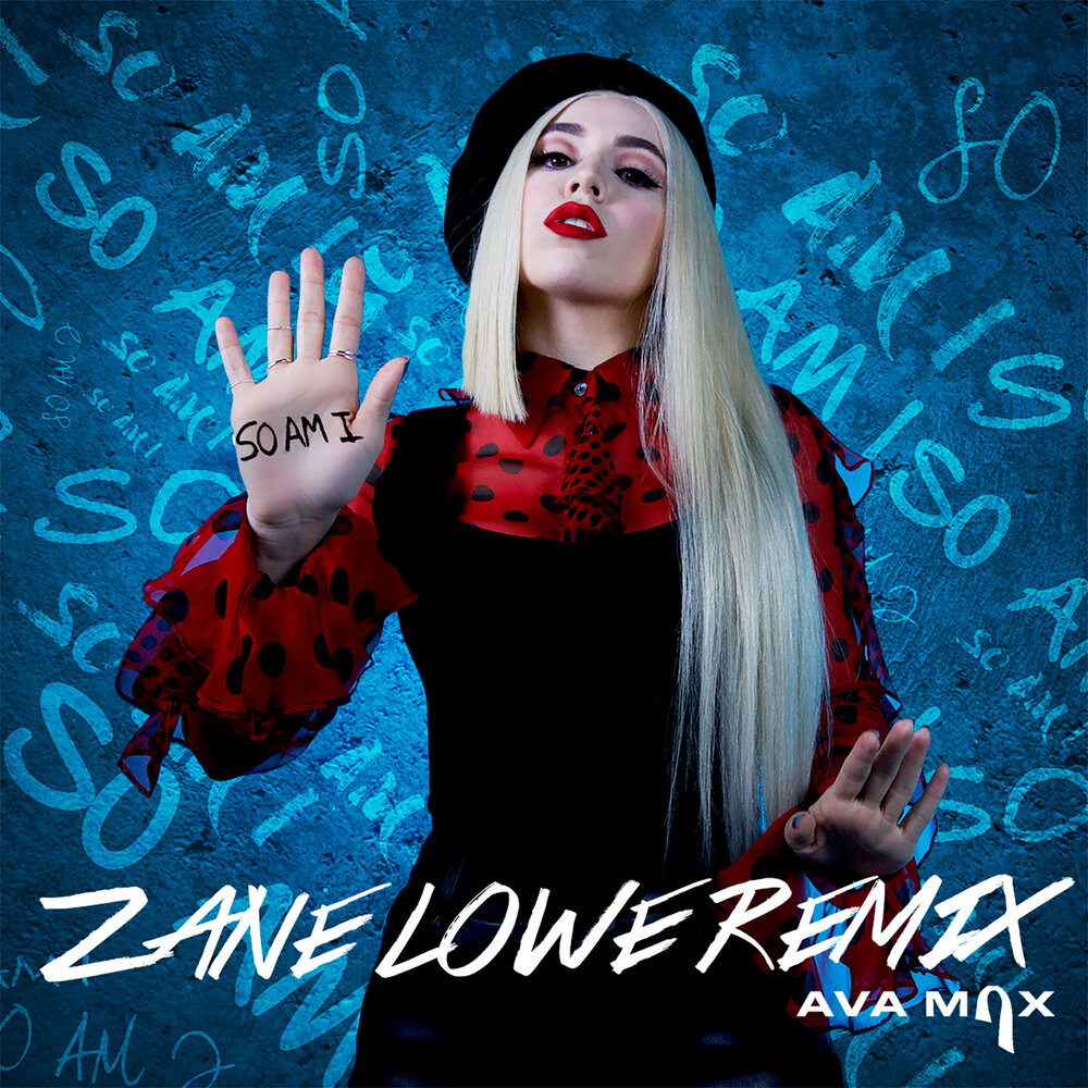 So Am I (Zane Lowe Remix) - Ava Max, Zane Lowe