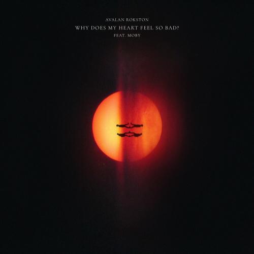 Avalan & Rokston feat. Moby - Why Does My Heart Feel So Bad