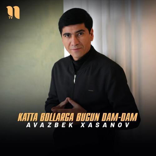 Avazbek Xasanov - Katta Bollarga Bugun Dam-dam