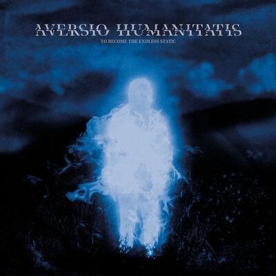 To Become The Endless Static - Aversio Humanitatis