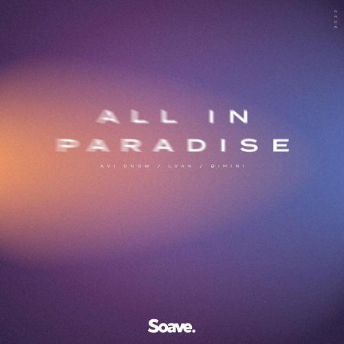 Avi Snow, LVAN & Bimini - All In Paradise