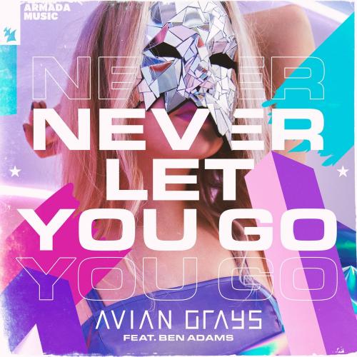 AVIAN GRAYS feat. Ben Adams - Never Let You Go