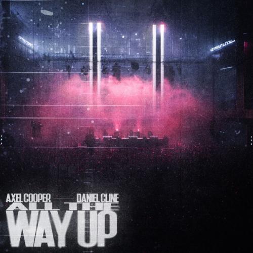 Axel Cooper & Daniel Cline - All The Way Up