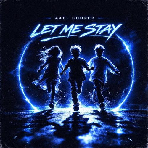 Axel Cooper - Let Me Stay