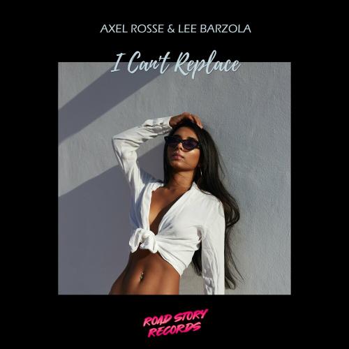 Axel Rosse & Lee Barzola - I Can't Replace (Extended Mix)