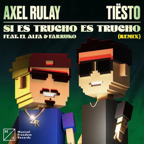 Axel Rulay feat. El Alfa & Farruko - Si Es Trucho Es Trucho (Tiësto Remix)