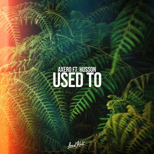 Axero feat. Husson - Used To
