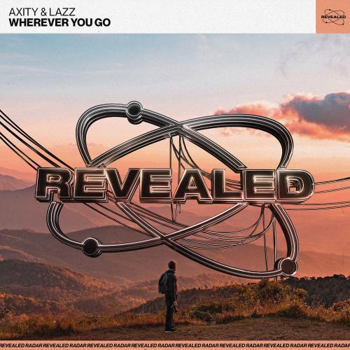 Wherever You Go - Axity feat. Lazz & Revealed Recordings