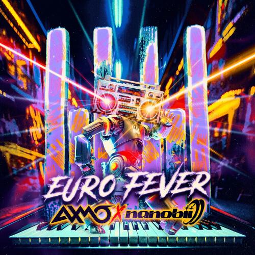 AXMO feat. Nanobii - Euro Fever