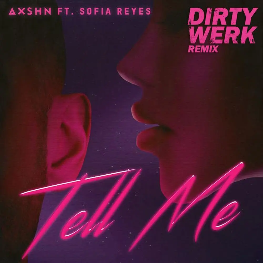 Tell Me (Dirty Werk Remix; feat. Sofia Reyes) - AXSHN, Sofia Reyes, Dirty Werk