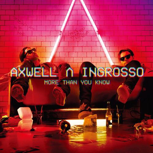Axwell Ingrosso, Axwell, Sebastian Ingrosso - More Than You Know