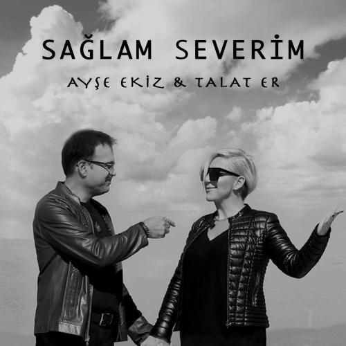 Ayşe Ekiz & Talat Er - Sağlam Severim