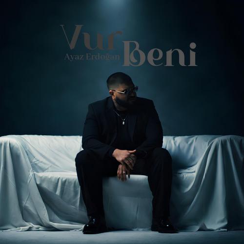 Ayaz Erdoğan - Vur Beni