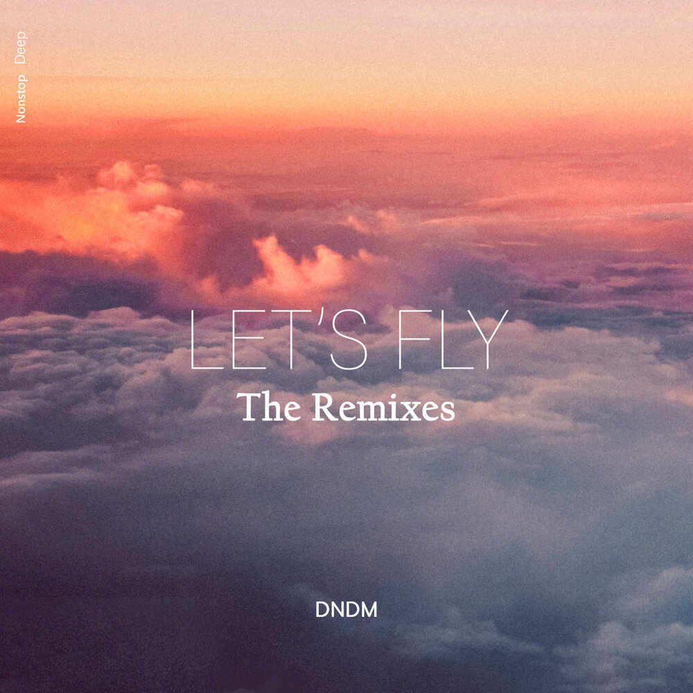 Let's Fly (Ayaz Yolchuyev Remix) - Ayaz Yolchuyev, DNDM