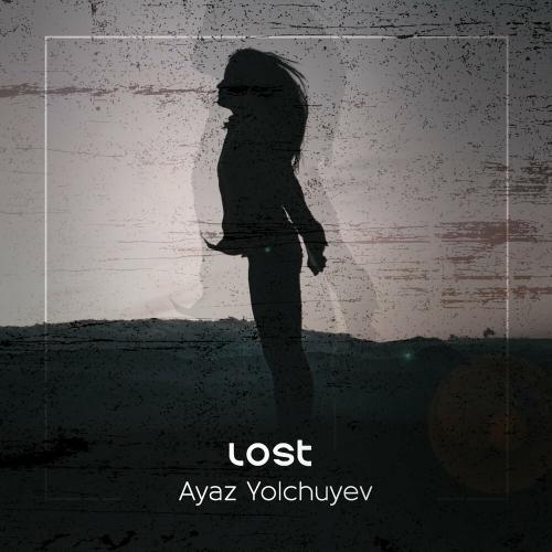 Ayaz Yolchuyev - Lost