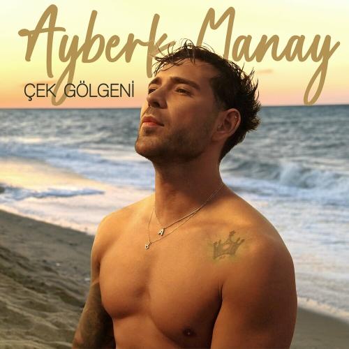 Çek Gölgeni - Ayberk Manay