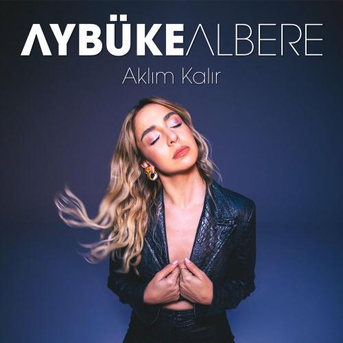 Aybüke Albere - Aklım Kalır