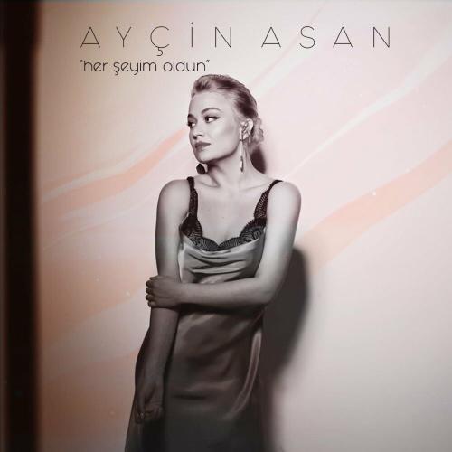 Ayçin Asan - Her Şeyim Oldun