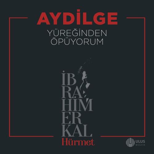 Aydilge - Yüreğinden Öpüyorum (İbrahim Erkal Hürmet)
