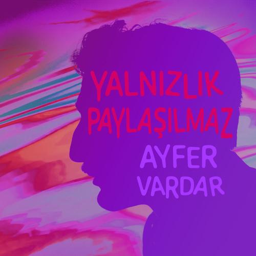 Ayfer Vardar - Yalnızlık Paylaşılmaz (Özdemi̇r Asaf_ Seni̇n Şarkilarin)