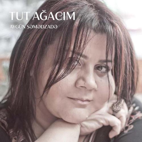 Aygün Səmədzadə, Aygün Bəylər - Tut Ağacım