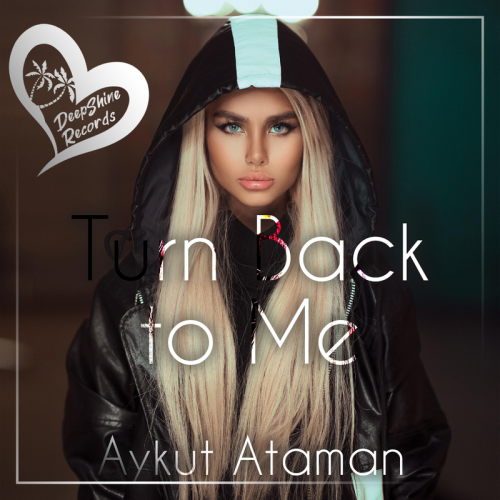 Turn Back to Me - Aykut Ataman