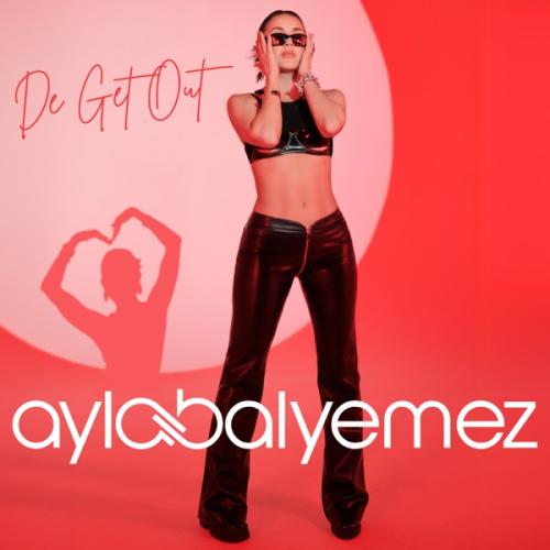 de get out - Ayla Balyemez