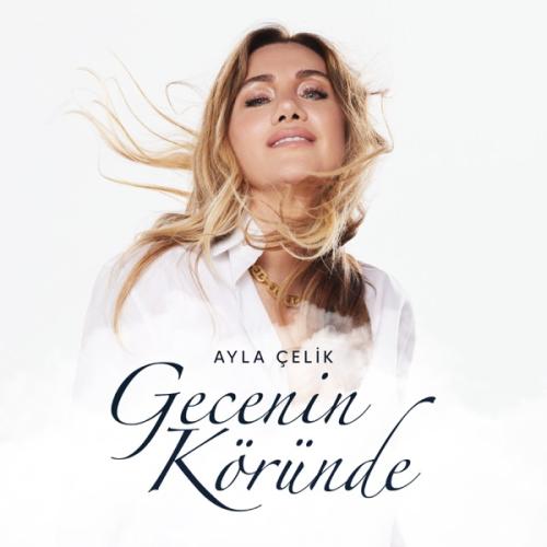 Ayla Çelik - Gecenin Köründe