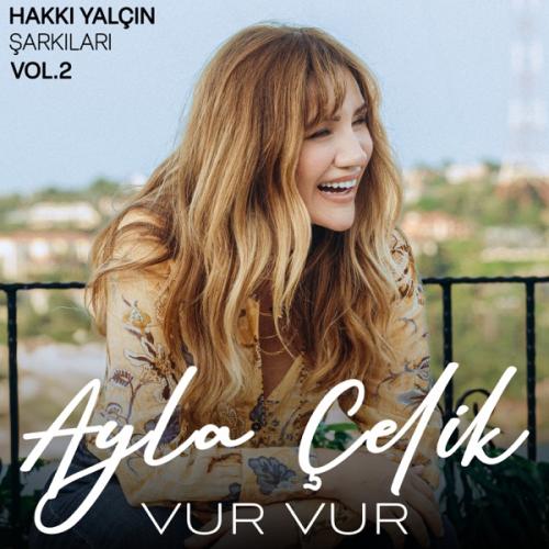 Ayla Çelik - Vur Vur (Hakkı Yalçın Şarkıları, Vol. 2)