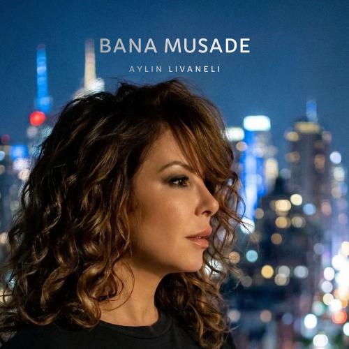 Bana Musade - Aylin Livaneli