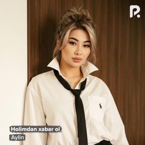 Aylin Xan - Holimdan Xabar Ol
