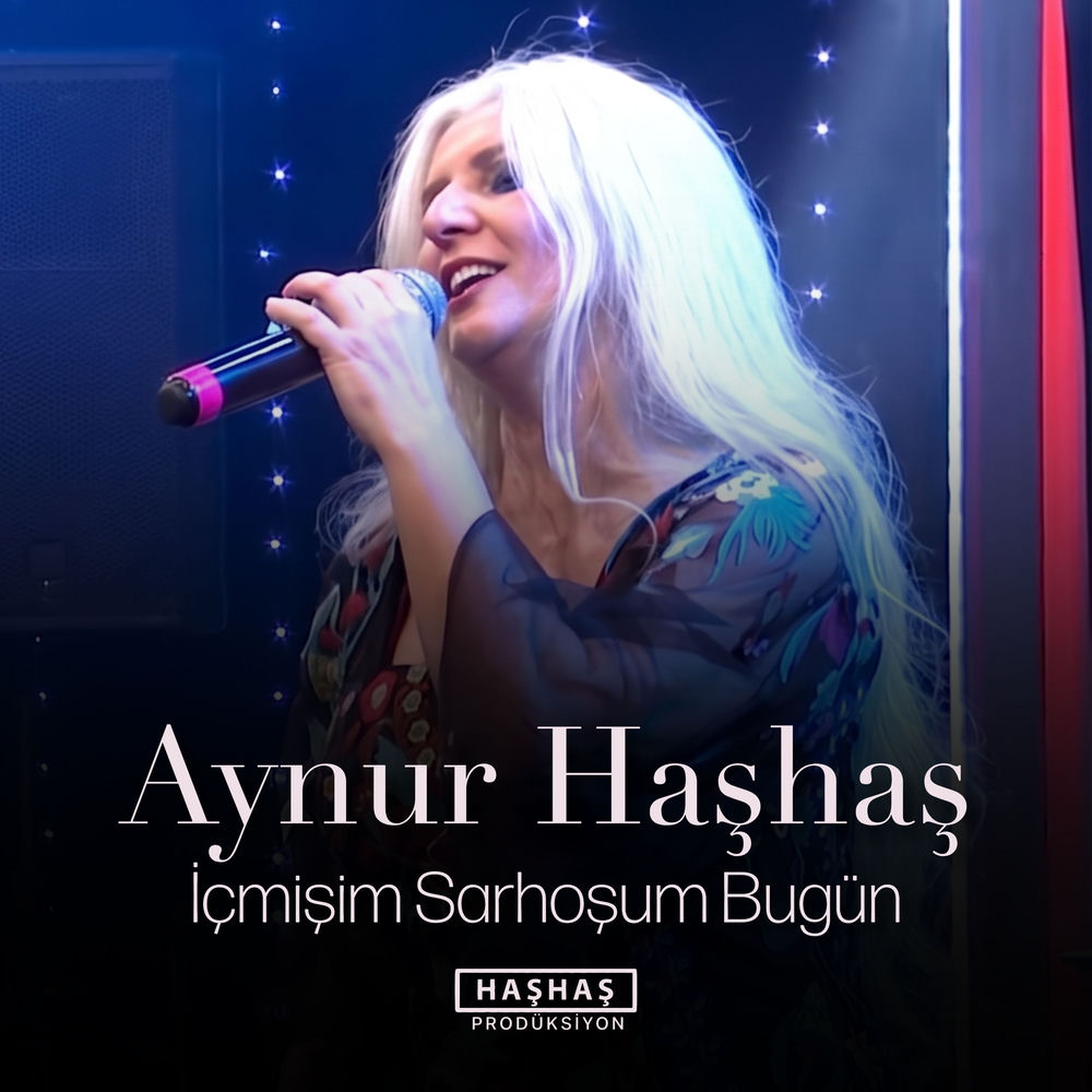 İçmişim Sarhoşum Bugün (Live) - Aynur Haşhaş
