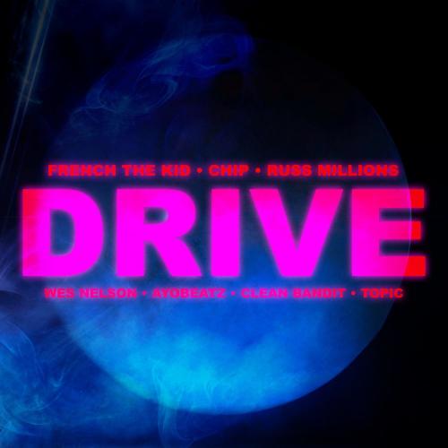 Ayo Beatz & Clean Bandit feat. Chip, Russ Millions, French The Kid, Wes Nelson & Topic - Drive